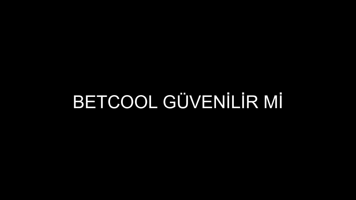 Betcool Güvenilir Mi